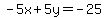 -5x%2B5y=-25