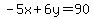 -5x%2B6y=90
