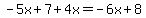 -5x%2B7%2B4x=-6x%2B8
