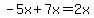 -5x%2B7x=2x