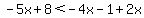 -5x%2B8%3C-4x-1%2B2x