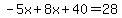 -5x%2B8x%2B40=28