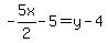 -5x%2F2-5=y-4