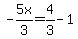 -5x%2F3=4%2F3-1