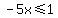 -5x%3C=1