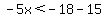 -5x%3C-18-15