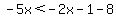 -5x%3C-2x-1-8