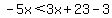 -5x%3C3x%2B23-3