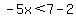 -5x%3C7-2