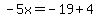-5x=-19%2B4