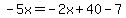 -5x=-2x%2B40-7