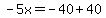 -5x=-40%2B40