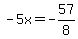 -5x=-57%2F8