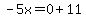 -5x=0%2B11
