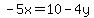 -5x=10-4y