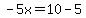 -5x=10-5