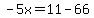 -5x=11-66
