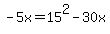 -5x=15%5E2-30x