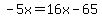 -5x=16x-65