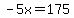 -5x=175