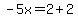 -5x=2%2B2