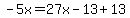 -5x=27x-13%2B13
