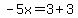 -5x=3%2B3