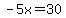 -5x=30