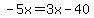 -5x=3x-40