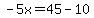 -5x=45-10