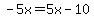 -5x=5x-10