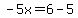 -5x=6-5