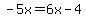 -5x=6x-4