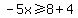 -5x%3E=8%2B4