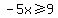 -5x%3E=9