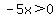 -5x%3E0