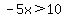 -5x%3E10
