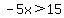 -5x%3E15