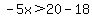 -5x%3E20-18