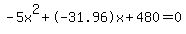 -5x%5E2%2B-31.96x%2B480+=+0