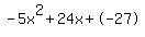 -5x%5E2%2B24x%2B-27