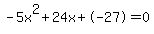 -5x%5E2%2B24x%2B-27+=+0