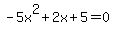 -5x%5E2%2B2x%2B5+=+0