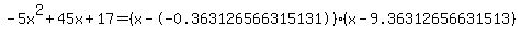 -5x%5E2%2B45x%2B17+=+%28x--0.363126566315131%29%2A%28x-9.36312656631513%29