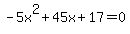 -5x%5E2%2B45x%2B17+=+0