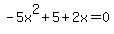 -5x%5E2%2B5%2B2x+=+0+