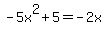 -5x%5E2%2B5=-2x+