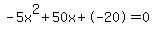 -5x%5E2%2B50x%2B-20+=+0