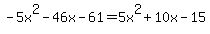 -5x%5E2-46x-61=5x%5E2%2B10x-15