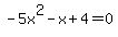 -5x%5E2-x%2B4=0
